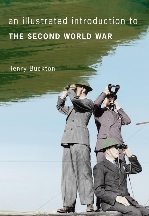 Cover of the book An Illustrated Introduction to the Second World War by Henry Buckton, Amberley Publishing
