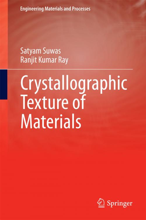Cover of the book Crystallographic Texture of Materials by Satyam Suwas, Ranjit Kumar Ray, Springer London