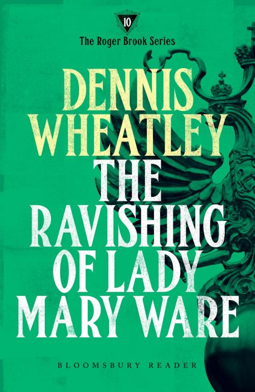 Cover of the book The Ravishing of Lady Mary Ware by Dennis Wheatley, Bloomsbury Publishing