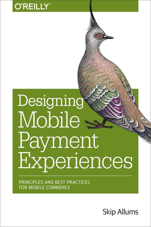 Cover of the book Designing Mobile Payment Experiences by Skip Allums, O'Reilly Media