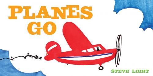 Cover of the book Planes Go by Steve Light, Chronicle Books LLC