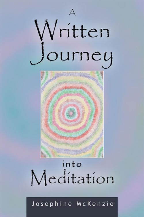 Cover of the book A Written Journey into Meditation by Josephine McKenzie, Balboa Press AU