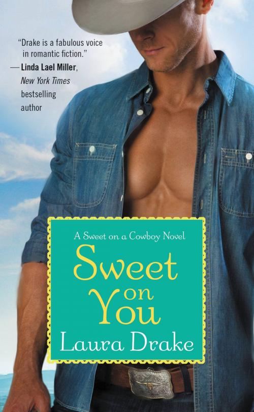 Cover of the book Sweet on You by Laura Drake, Grand Central Publishing