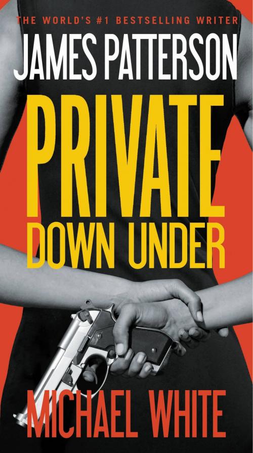 Cover of the book Private Down Under by James Patterson, Michael White, Grand Central Publishing