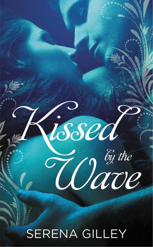 Cover of the book Kissed by the Wave by Serena Gilley, Grand Central Publishing