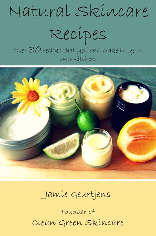 Cover of the book Natural Skincare Recipes by Jamie Geurtjens, eBookIt.com