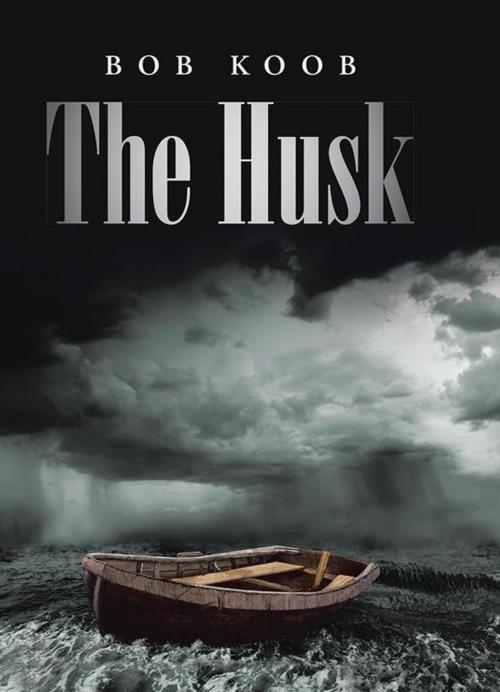 Cover of the book The Husk by Bob Koob, Abbott Press