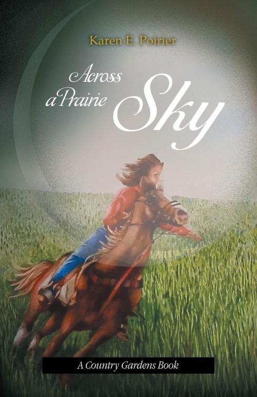 Cover of the book Across a Prairie Sky by Karen Poirier, FriesenPress