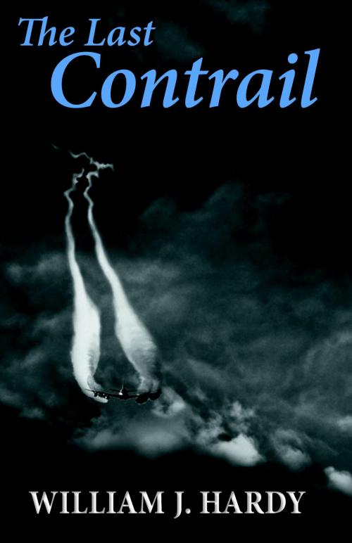 Cover of the book The Last Contrail by William J. Hardy, FriesenPress