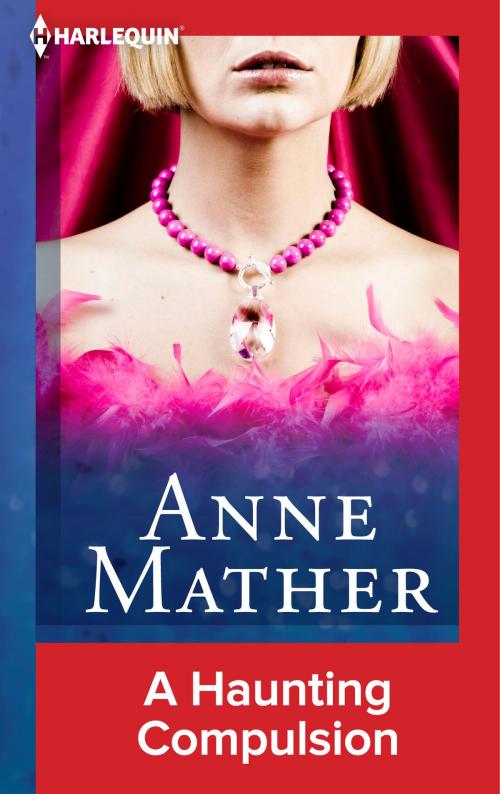 Cover of the book A Haunting Compulsion by Anne Mather, Harlequin
