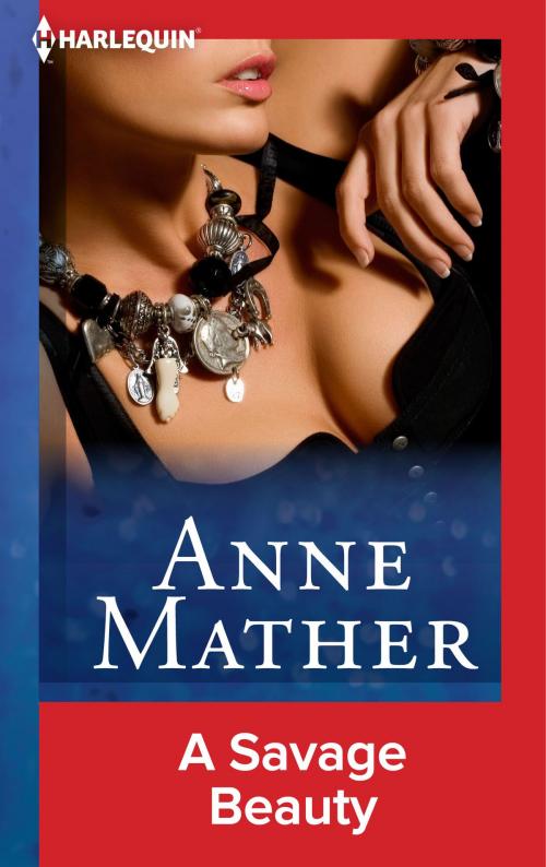 Cover of the book A Savage Beauty by Anne Mather, Harlequin