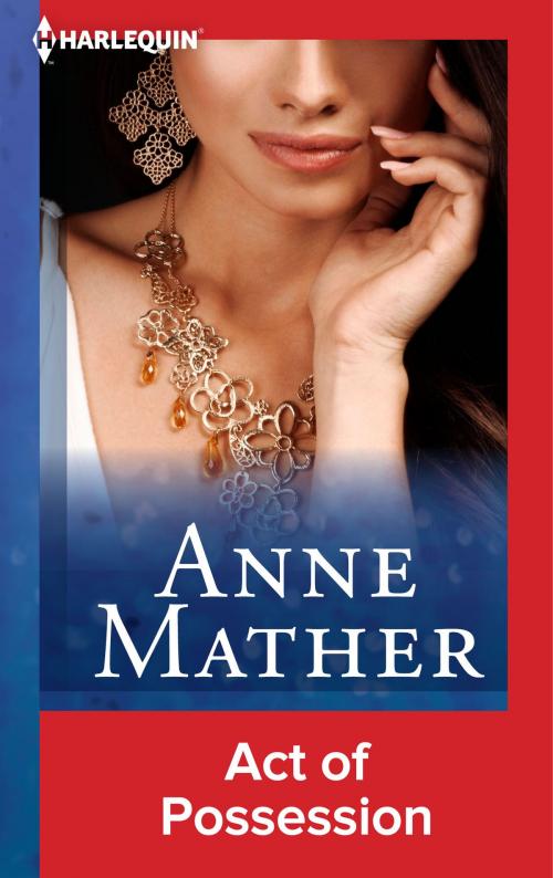 Cover of the book Act of Possession by Anne Mather, Harlequin
