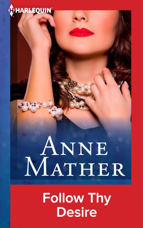 Cover of the book Follow Thy Desire by Anne Mather, Harlequin