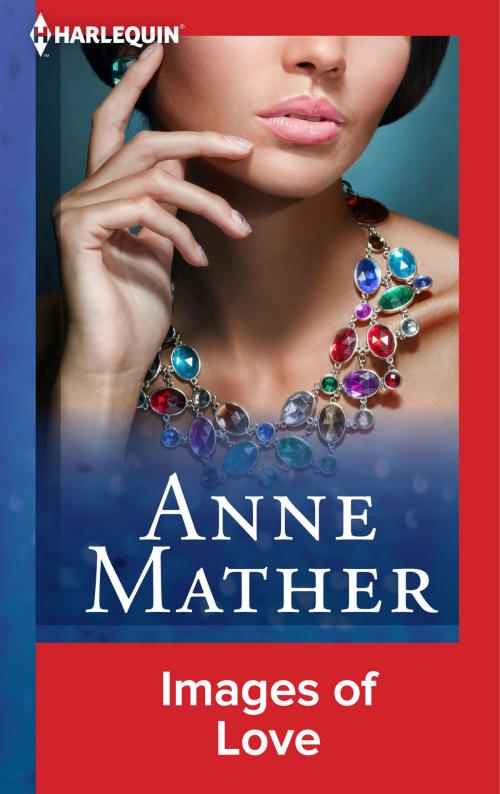 Cover of the book Images of Love by Anne Mather, Harlequin