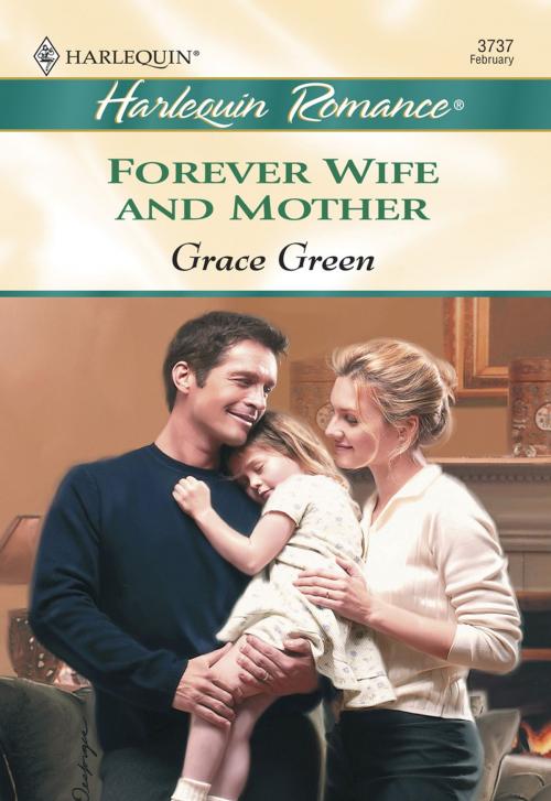 Cover of the book FOREVER WIFE AND MOTHER by Grace Green, Harlequin