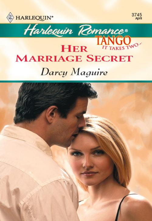 Cover of the book HER MARRIAGE SECRET by Darcy Maguire, Harlequin