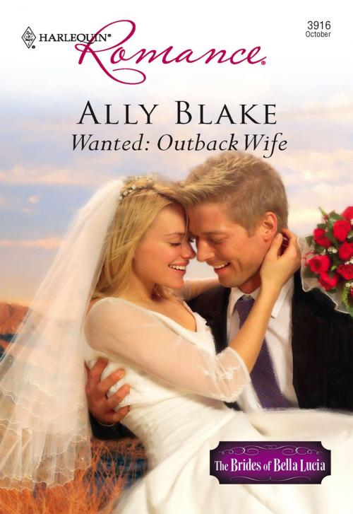 Cover of the book Wanted: Outback Wife by Ally Blake, Harlequin