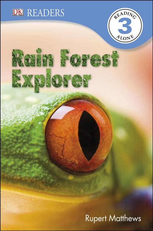 Cover of the book DK Readers L3: Rain Forest Explorer by Rupert Matthews, DK Publishing