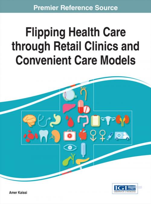 Cover of the book Flipping Health Care through Retail Clinics and Convenient Care Models by Amer Kaissi, IGI Global