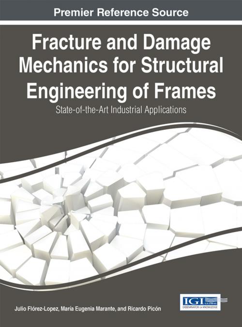 Cover of the book Fracture and Damage Mechanics for Structural Engineering of Frames by Julio Flórez-López, María Eugenia Marante, Ricardo Picón, IGI Global