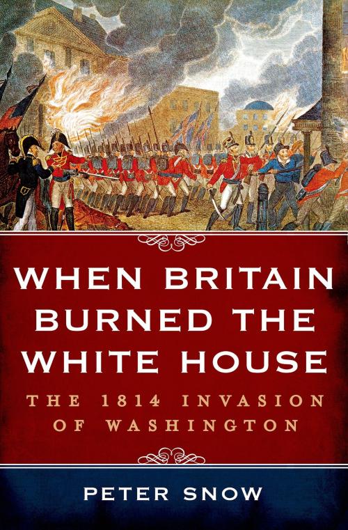 Cover of the book When Britain Burned the White House by Peter Snow, St. Martin's Press