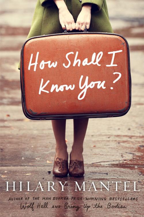 Cover of the book How Shall I Know You?: A Short Story by Hilary Mantel, Henry Holt and Co.