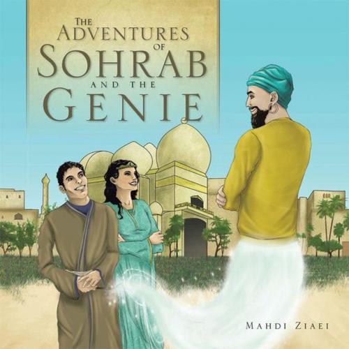 Cover of the book The Adventures of Sohrab and the Genie by Mahdi Ziaei, Trafford Publishing