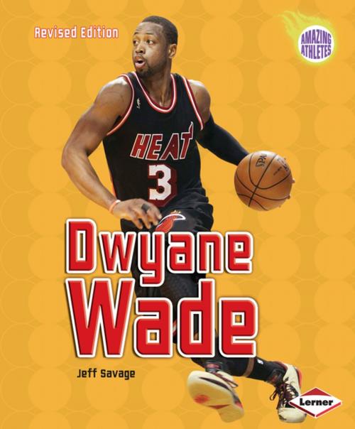 Cover of the book Dwyane Wade, 2nd Edition by Jeff Savage, Lerner Publishing Group