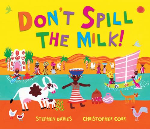 Cover of the book Don't Spill the Milk! by Stephen Davies, Andersen Press USA