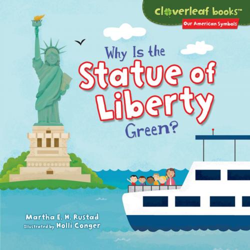 Cover of the book Why Is the Statue of Liberty Green? by Martha E. H. Rustad, Lerner Publishing Group