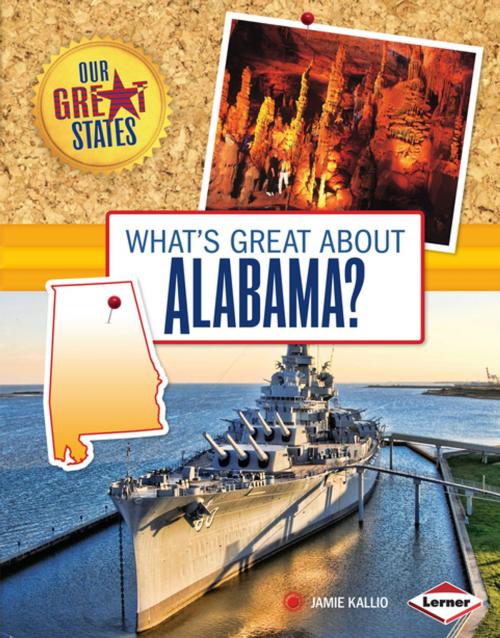Cover of the book What's Great about Alabama? by Jamie Kallio, Lerner Publishing Group