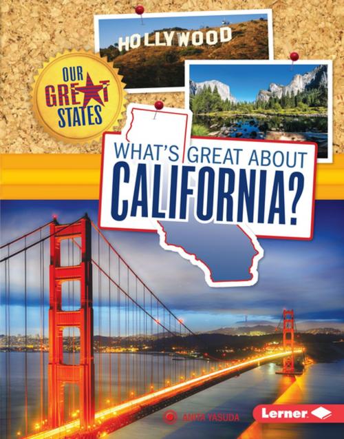Cover of the book What's Great about California? by Anita Yasuda, Lerner Publishing Group