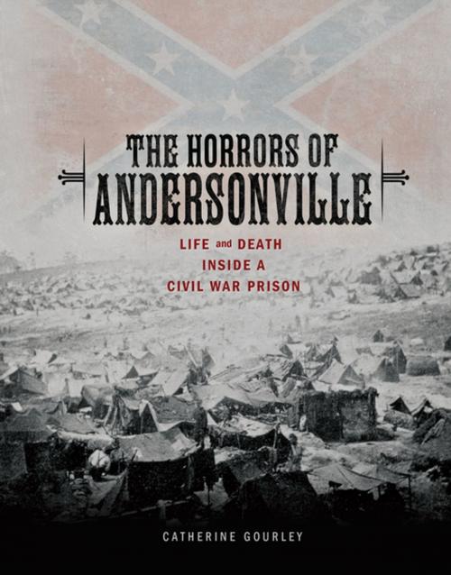 Cover of the book The Horrors of Andersonville by Catherine Gourley, Lerner Publishing Group
