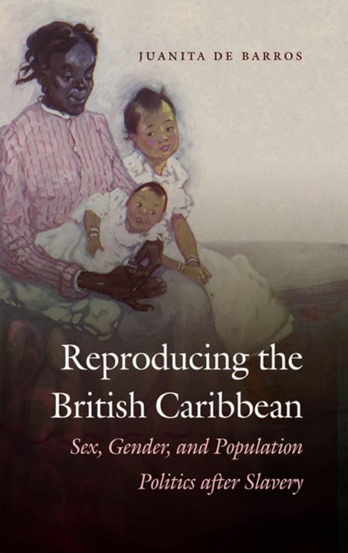 Cover of the book Reproducing the British Caribbean by Juanita De Barros, The University of North Carolina Press