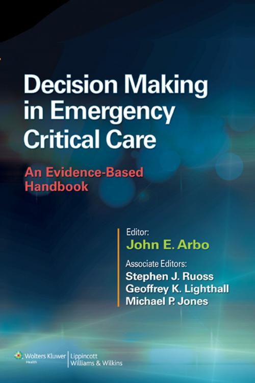 Cover of the book Decision Making in Emergency Critical Care by John E. Arbo, Stephen J. Ruoss, Geoffrey K. Lighthall, Michael P. Jones, Wolters Kluwer Health
