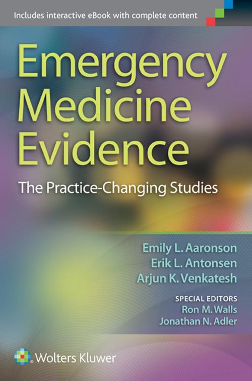 Cover of the book Emergency Medicine Evidence by Emily L. Aaronson, Erik L. Antonsen, Arjun K. Venkatesh, Ron M. Walls, Jonathan N. Adler, Wolters Kluwer Health