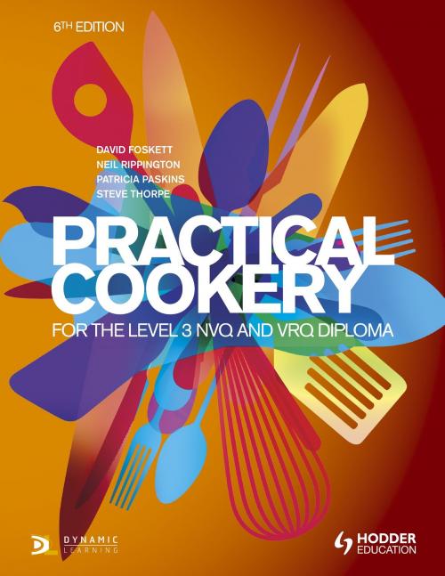 Cover of the book Practical Cookery for the Level 3 NVQ and VRQ Diploma, 6th edition by David Foskett, Patricia Paskins, Neil Rippington, Hodder Education
