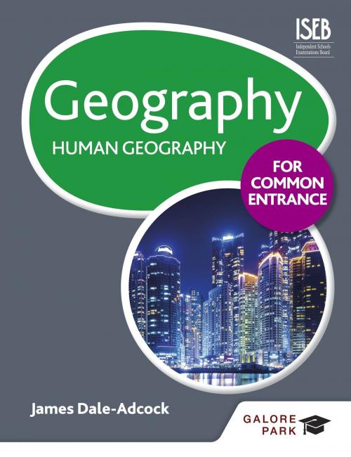 Cover of the book Geography for Common Entrance: Human Geography by James Dale-Adcock, Hodder Education