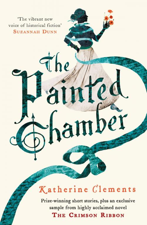 Cover of the book The Painted Chamber (Short Stories from the author of The Crimson Ribbon) by Katherine Clements, Headline