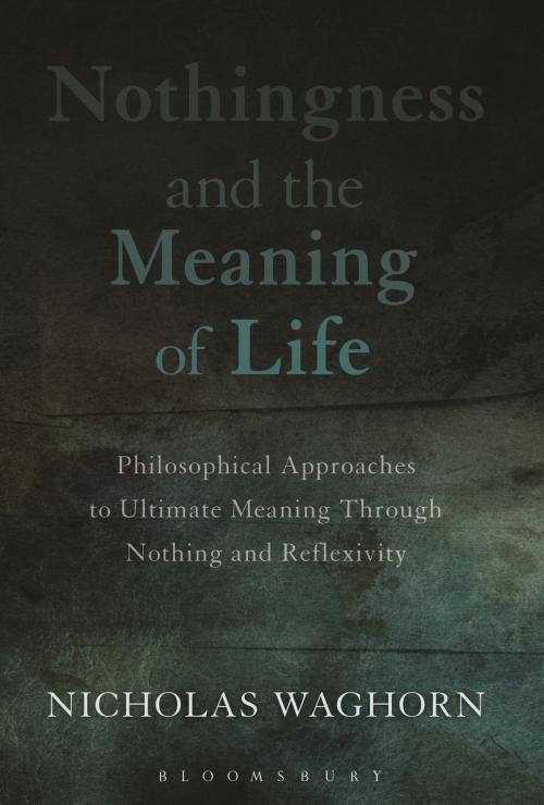 Cover of the book Nothingness and the Meaning of Life by Dr Nicholas Waghorn, Bloomsbury Publishing