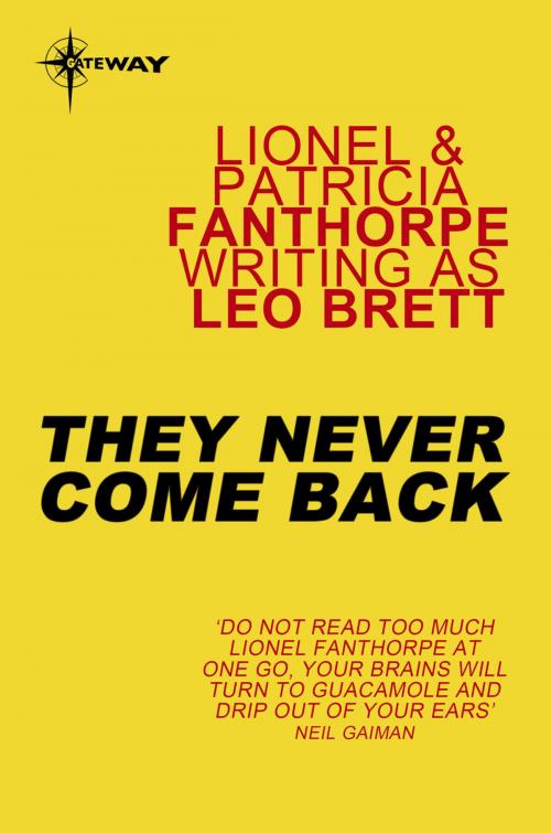 Cover of the book They Never Come Back by Lionel Fanthorpe, Leo Brett, Patricia Fanthorpe, Orion Publishing Group