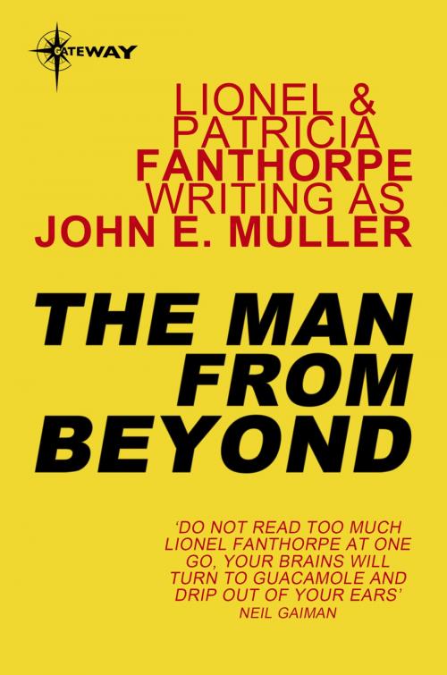 Cover of the book The Man From Beyond by Lionel Fanthorpe, John E. Muller, Patricia Fanthorpe, Orion Publishing Group
