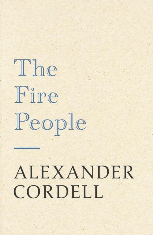 Cover of the book The Fire People by Alexander Cordell, Hodder & Stoughton