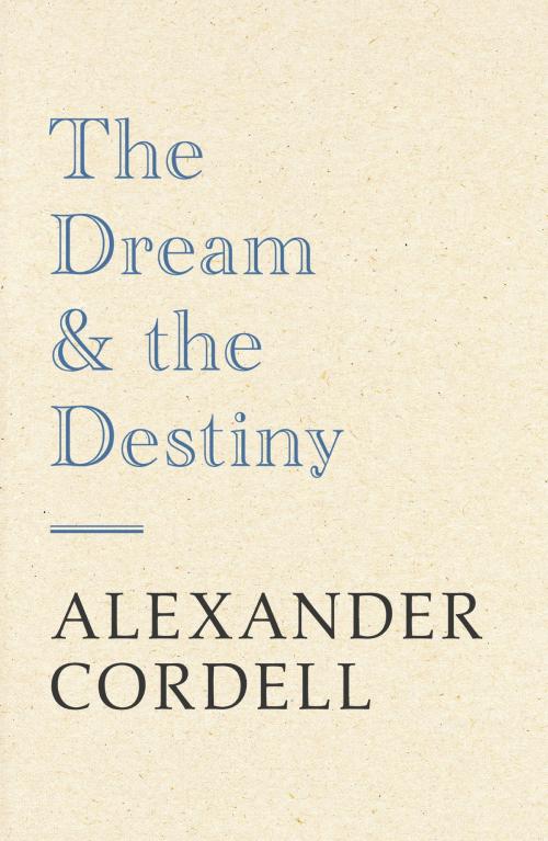Cover of the book The Dream And The Destiny by Alexander Cordell, Hodder & Stoughton