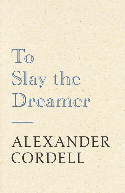 Cover of the book To Slay The Dreamer by Alexander Cordell, Hodder & Stoughton