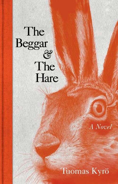 Cover of the book The Beggar & the Hare by Tuomas Kyro, Atria Books/Marble Arch Press