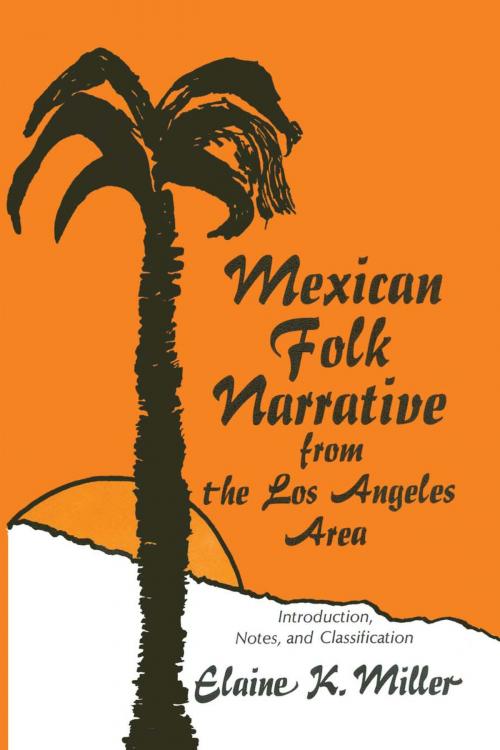Cover of the book Mexican Folk Narrative from the Los Angeles Area by Elaine K. Miller, University of Texas Press