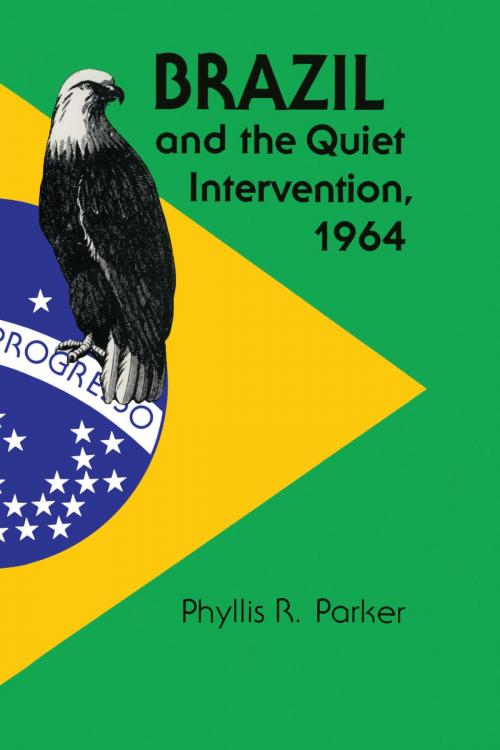 Cover of the book Brazil and the Quiet Intervention, 1964 by Phyllis R. Parker, University of Texas Press