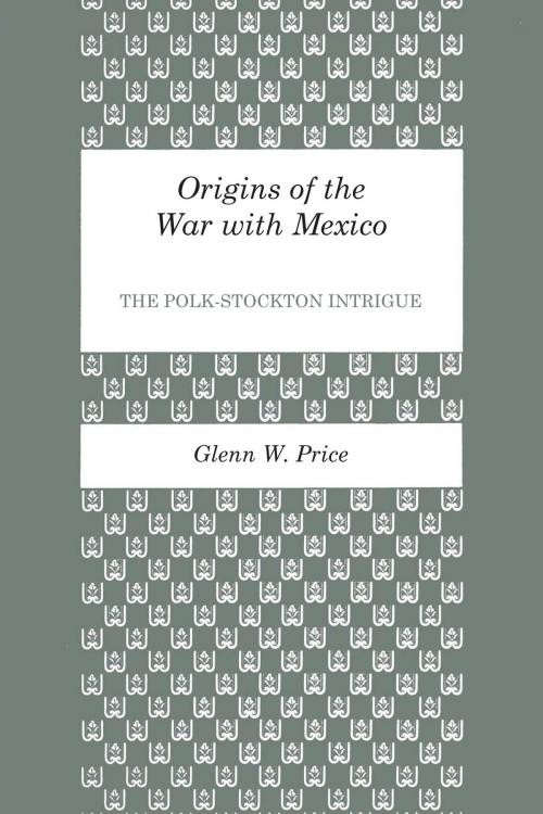 Cover of the book Origins of the War with Mexico by Glenn W. Price, University of Texas Press