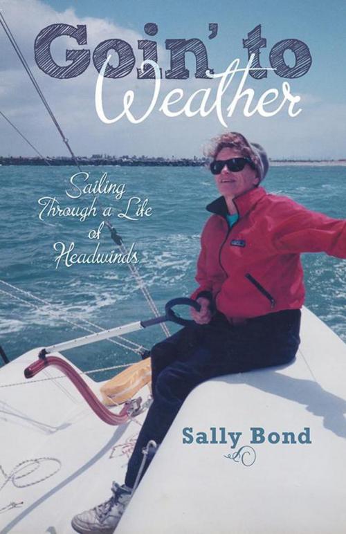 Cover of the book Goin’ to Weather by Sally Bond, Archway Publishing